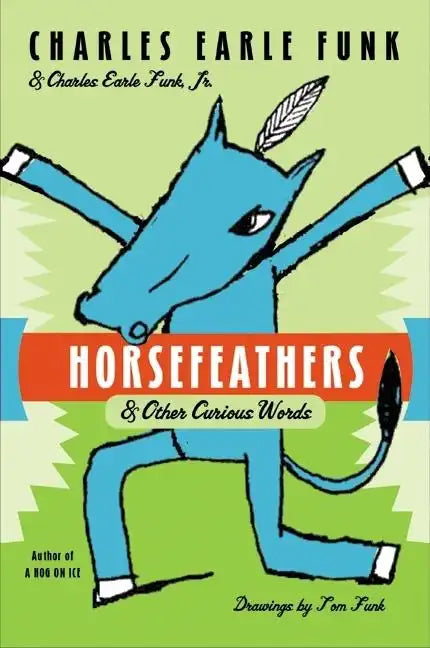 Horsefeathers: & Other Curious Words - Paperback