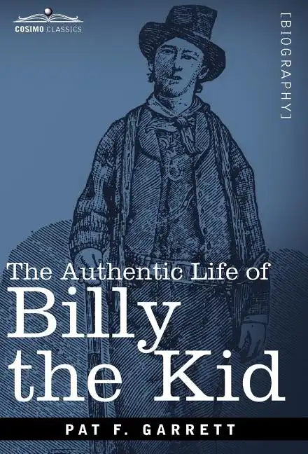 The Authentic Life of Billy the Kid - Hardcover