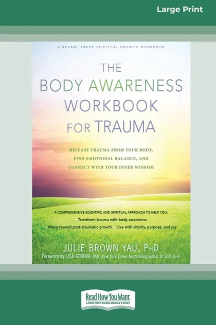 The Body Awareness Workbook for Trauma: Release Trauma from Your Body, Find Emotional Balance, and Connect with Your Inner Wisdom (16pt Large Print Ed - Paperback