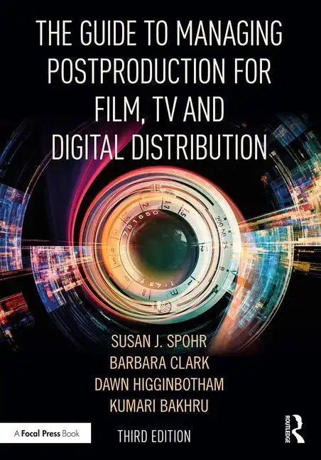 The Guide to Managing Postproduction for Film, Tv, and Digital Distribution: Managing the Process - Paperback