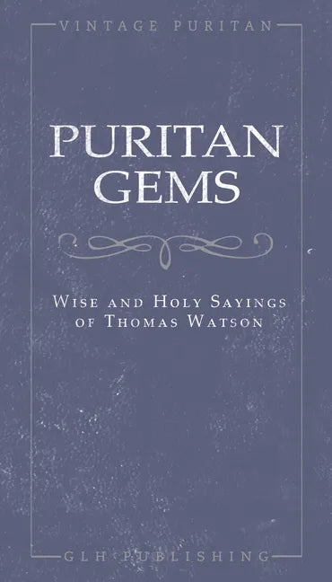 Puritan Gems: Wise and Holy Sayings of Thomas Watson - Paperback