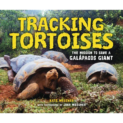 Tracking Tortoises: The Mission to Save a Galápagos Giant - Library Binding