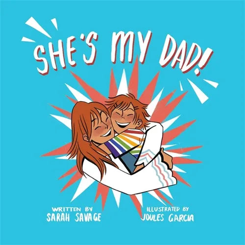 She's My Dad!: A Story for Children Who Have a Transgender Parent or Relative - Hardcover