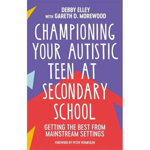 Championing Your Autistic Teen at Secondary School: Getting the Best from Mainstream Settings - Paperback