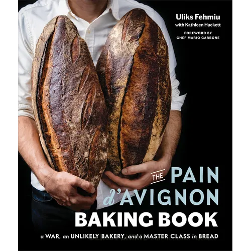 The Pain d'Avignon Baking Book: A War, an Unlikely Bakery, and a Master Class in Bread - Hardcover
