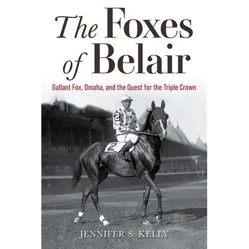 The Foxes of Belair: Gallant Fox, Omaha, and the Quest for the Triple Crown - Hardcover