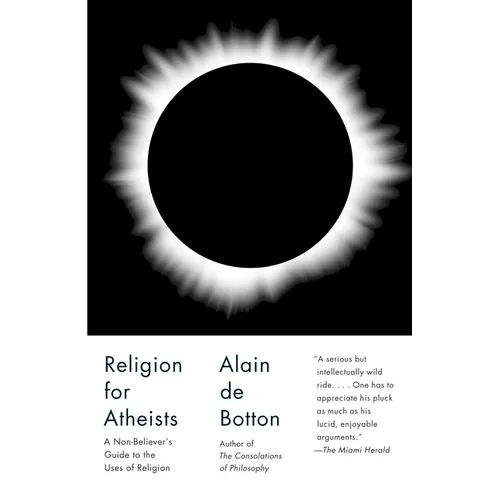 Religion for Atheists: A Non-Believer's Guide to the Uses of Religion - Paperback