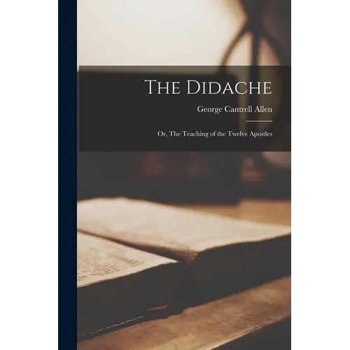 The Didache: Or, The Teaching of the Twelve Apostles - Paperback