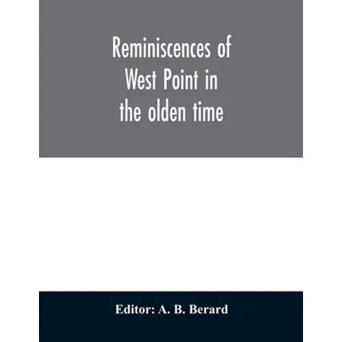 Reminiscences of West Point in the olden time. Derived from various sources, and register of graduates of the United States Military Academy Corrected - Paperback