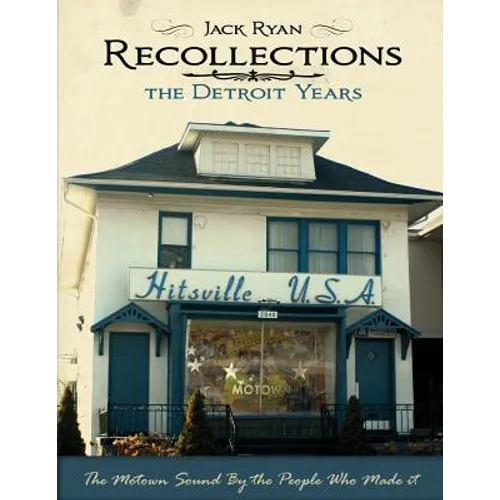 Recollections The Detroit Years: The Motown Sound By The People Who Made It - Paperback