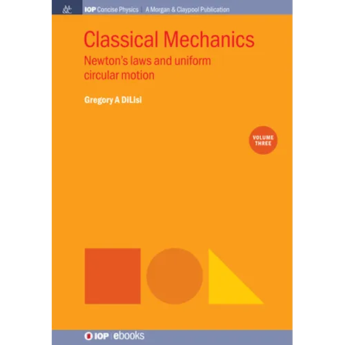 Classical Mechanics, Volume 3: Newton's Laws and Uniform Circular Motion - Paperback