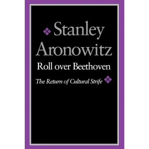 Roll Over Beethoven: The Return of Cultural Strife - Paperback