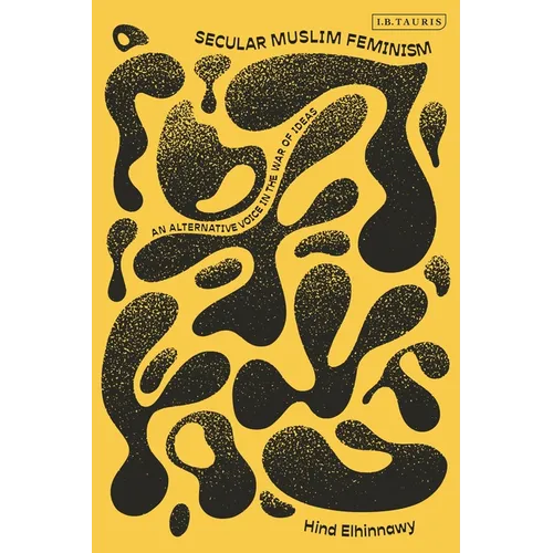 Secular Muslim Feminism: An Alternative Voice in the War of Ideas - Hardcover