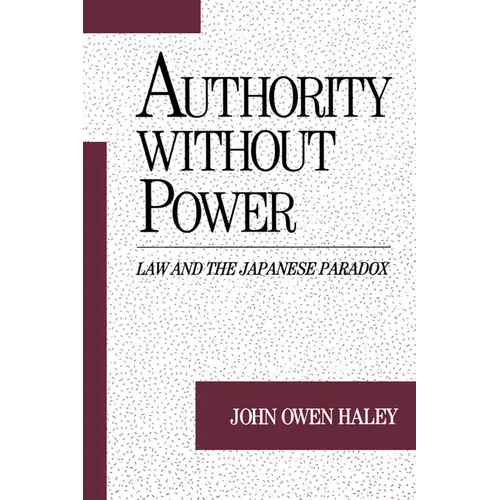 Authority Without Power: Law and the Japanese Paradox - Paperback