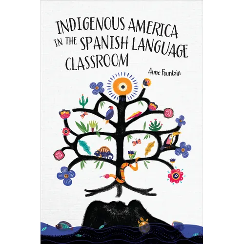 Indigenous America in the Spanish Language Classroom - Hardcover