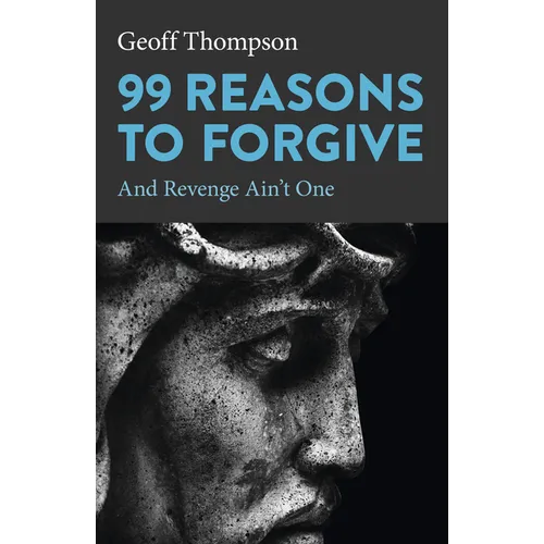 99 Reasons to Forgive - Paperback