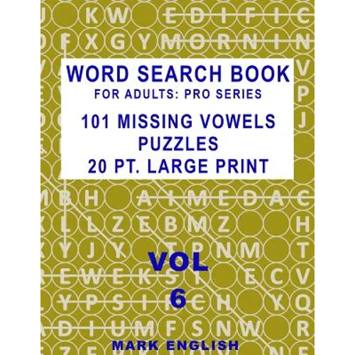 Word Search Book For Adults: Pro Series, 101 Missing Vowels Puzzles, 20 Pt. Large Print, Vol. 6 - Paperback
