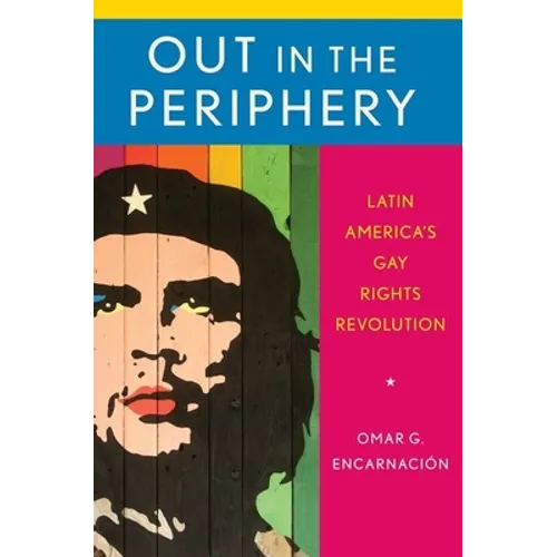 Out in the Periphery: Latin America's Gay Rights Revolution - Paperback