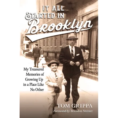 It All Started in Brooklyn: My Treasured Memories of Growing Up in a Place Like No Other - Paperback