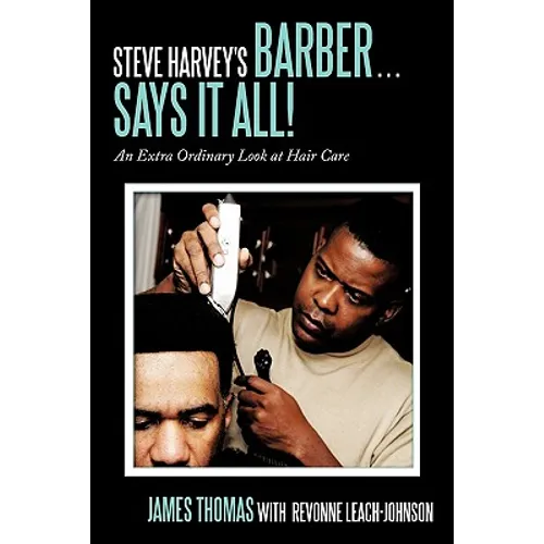 Steve Harvey's Barber . . . Says It All!: An Extra Ordinary Look at Hair Care - Paperback