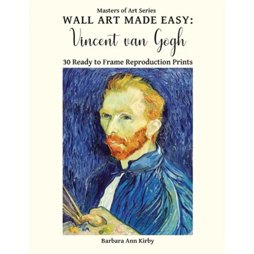 Wall Art Made Easy: Vincent van Gogh: 30 Ready to Frame Reproduction Prints - Paperback