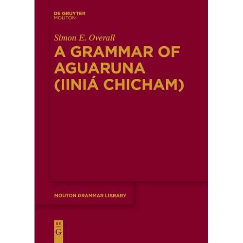 A Grammar of Aguaruna (Iiniá Chicham) - Paperback
