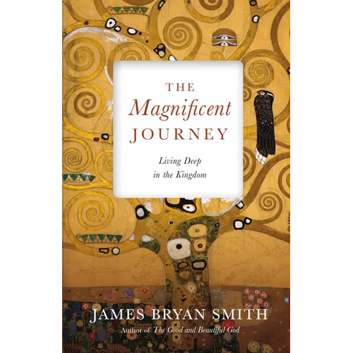 The Magnificent Journey: Living Deep in the Kingdom - Paperback