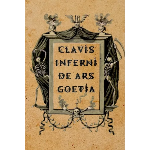 Clavis Inferni de Ars Goetia: A Guide for Theistic Satanists, Demonolaters, and Luciferian Witches - Paperback