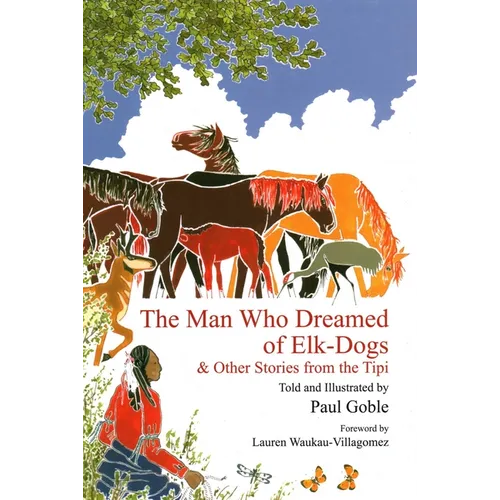 The Man Who Dreamed of Elk Dogs: & Other Stories from Tipi - Hardcover