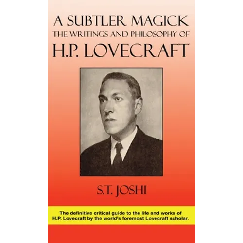 A Subtler Magick: The Writings and Philosophy of H. P. Lovecraft - Hardcover