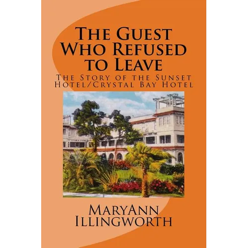 The Guest Who Refused to Leave: The Story of the Sunset Hotel/Crystal Bay Hotel - Paperback