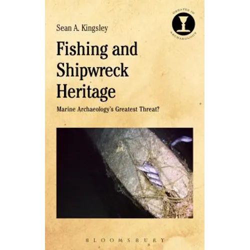 Fishing and Shipwreck Heritage: Marine Archaeology's Greatest Threat? - Paperback