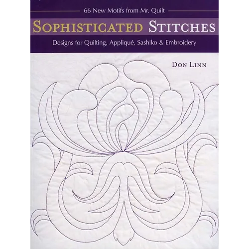 Sophisticated Stitches-Print-on-Demand-Edition: Designs for Quilting, Applique, Sashiko & Embroidery: 60 New Motifs from Mr. Quilt - Paperback