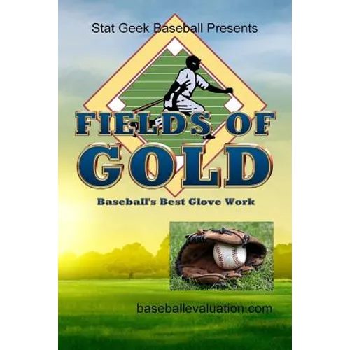 Fields of Gold, Baseball's Best Glove Work - Paperback