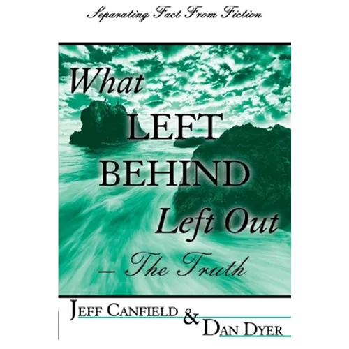 What Left Behind Left Out - The Truth: A Post-trib/Pre-wrath Rapture Study - Paperback