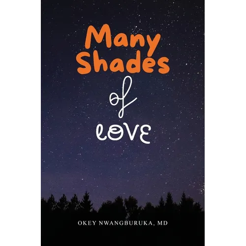 Many Shades of Love: Songs of Our Hearts Through the Bloom, Bliss, and Blues of Love - Paperback