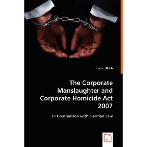 The Corporate Manslaughter and Corporate Homicide Act 2007 - Paperback