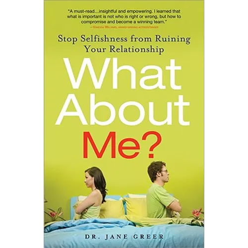 What about Me?: Stop Selfishness from Ruining Your Relationship - Paperback