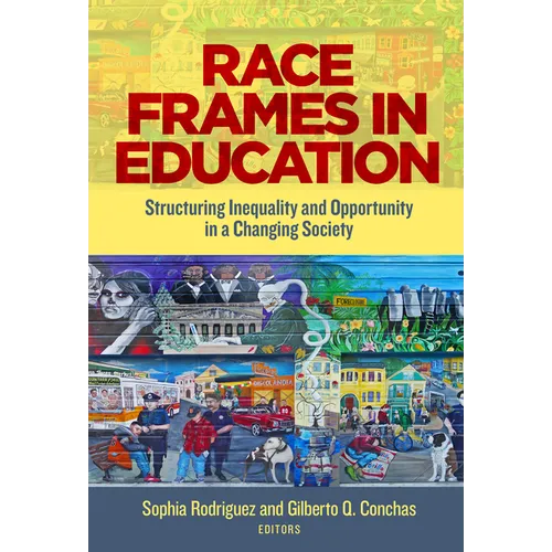 Race Frames in Education: Structuring Inequality and Opportunity in a Changing Society - Paperback