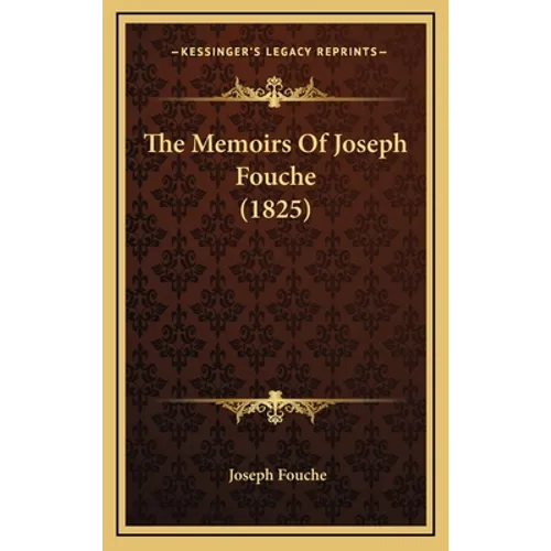 The Memoirs Of Joseph Fouche (1825) - Hardcover