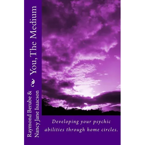 You, The Medium: A manual on how to develope your psychic abilities through home circles. - Paperback