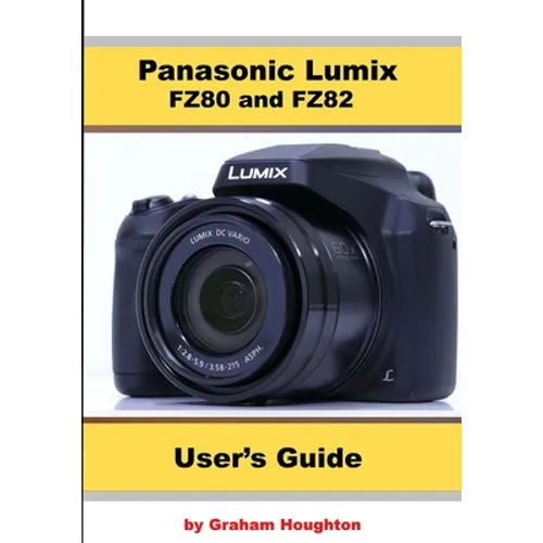 Panasonic Lumix FZ80 and FZ82 User's Guide - Paperback
