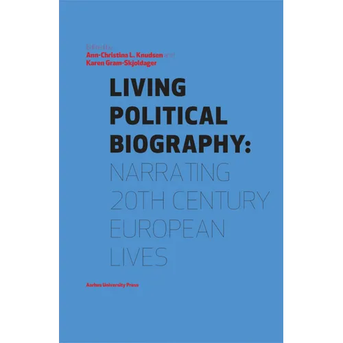 Living Political Biography: Narrating 20th Century European Lives - Paperback