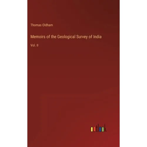 Memoirs of the Geological Survey of India: Vol. II - Hardcover