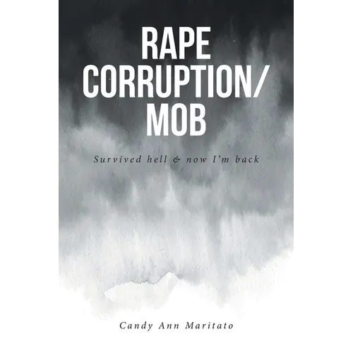 Rape Corruption/Mob: Survived hell and now I'm back - Paperback