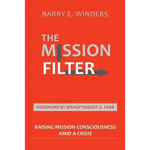 The Mission Filter: Raising Mission Consciousness Amid a Crisis - Paperback