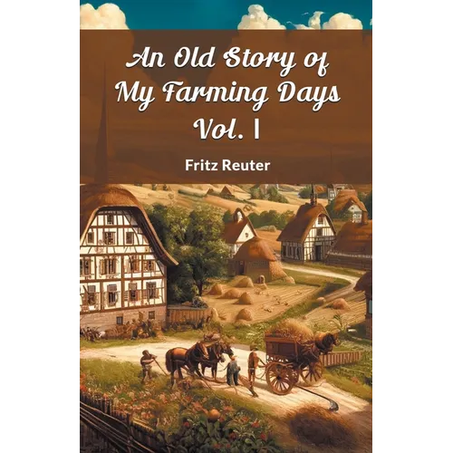 An Old Story Of My Farming Days Vol. I - Paperback