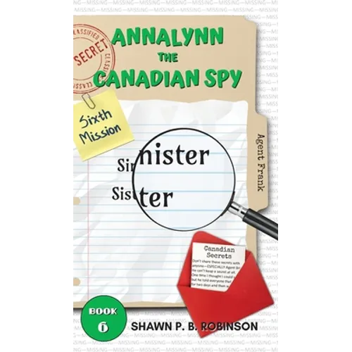 Annalynn the Canadian Spy: Sinister Sister - Hardcover