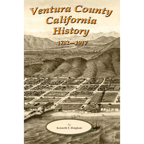 Ventura County California History 1782-1917 - Paperback