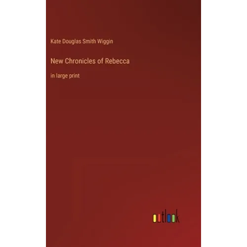 New Chronicles of Rebecca: in large print - Hardcover